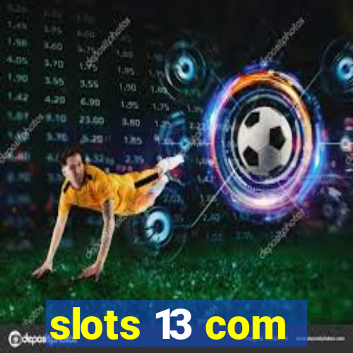 slots 13 com